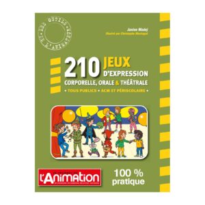 210 jeux d'expression corporelle, orale et théâtrale