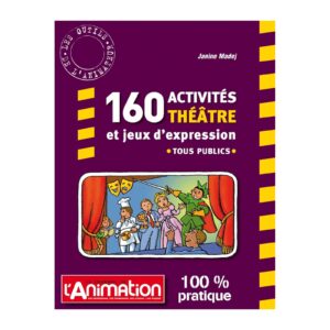 160 activités Théâtre et jeux d'expression